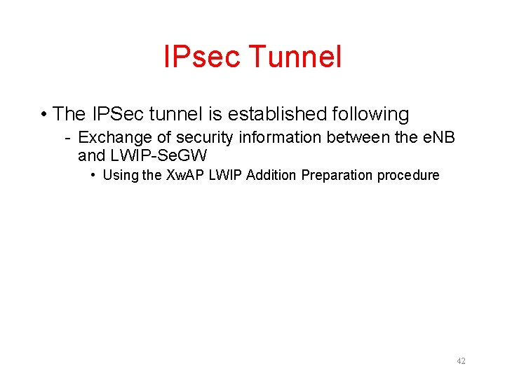 IPsec Tunnel • The IPSec tunnel is established following - Exchange of security information