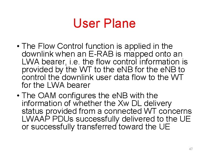 User Plane • The Flow Control function is applied in the downlink when an