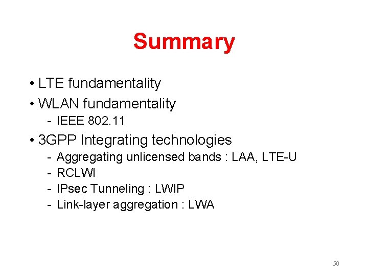 Summary • LTE fundamentality • WLAN fundamentality - IEEE 802. 11 • 3 GPP