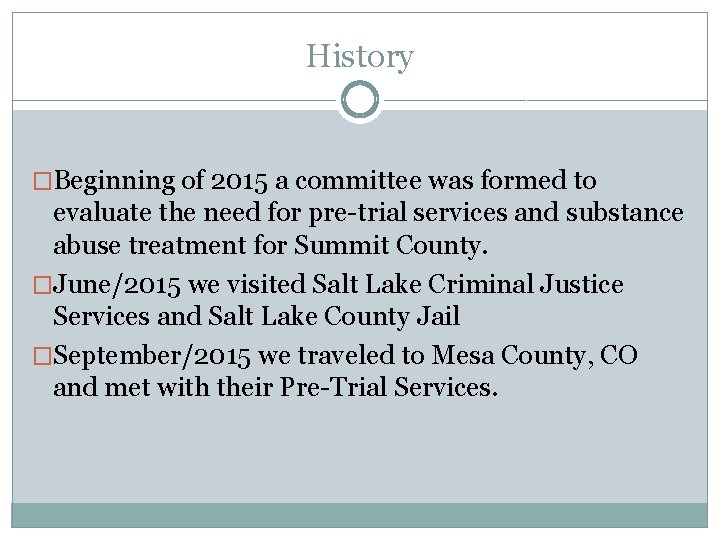 History �Beginning of 2015 a committee was formed to evaluate the need for pre-trial