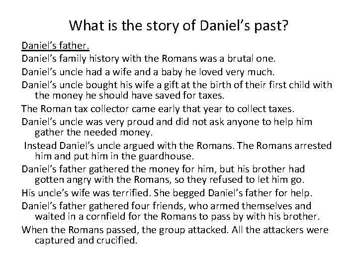 What is the story of Daniel’s past? Daniel’s father. Daniel’s family history with the