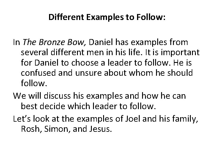 Different Examples to Follow: In The Bronze Bow, Daniel has examples from several different