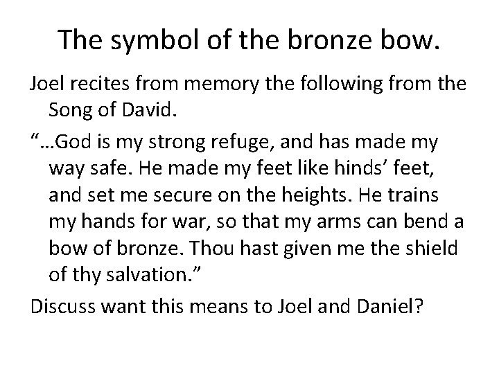The symbol of the bronze bow. Joel recites from memory the following from the