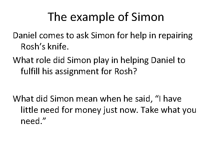 The example of Simon Daniel comes to ask Simon for help in repairing Rosh’s
