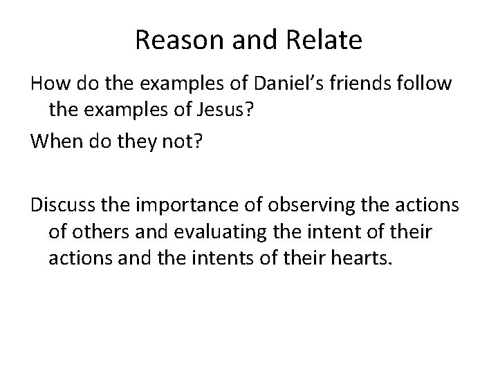 Reason and Relate How do the examples of Daniel’s friends follow the examples of