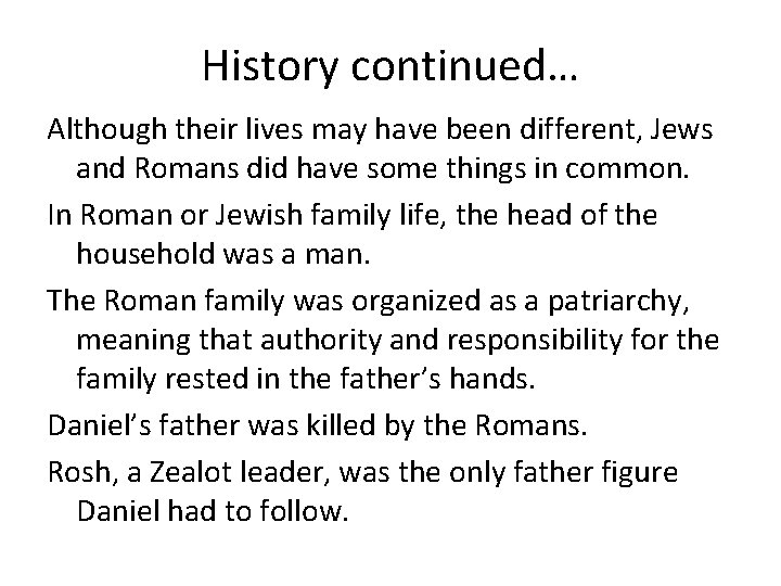 History continued… Although their lives may have been different, Jews and Romans did have