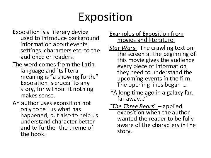Exposition is a literary device used to introduce background information about events, settings, characters