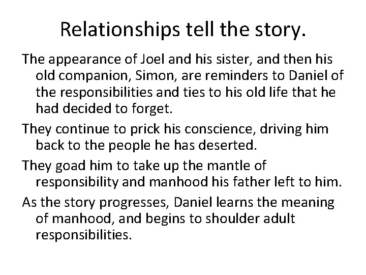 Relationships tell the story. The appearance of Joel and his sister, and then his