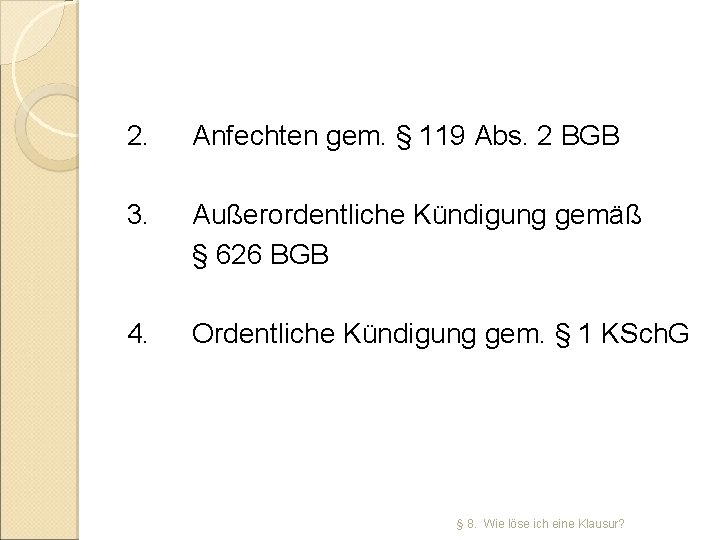 2. Anfechten gem. § 119 Abs. 2 BGB 3. Außerordentliche Kündigung gemäß § 626