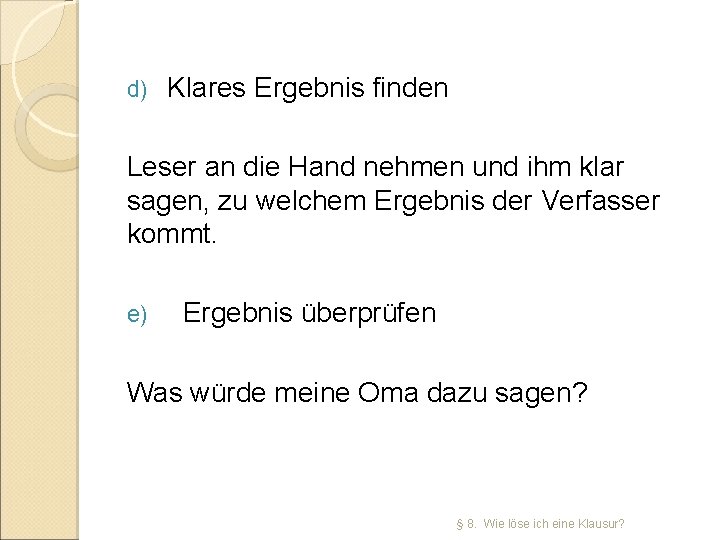 d) Klares Ergebnis finden Leser an die Hand nehmen und ihm klar sagen, zu