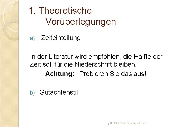 1. Theoretische Vorüberlegungen a) Zeiteinteilung In der Literatur wird empfohlen, die Hälfte der Zeit