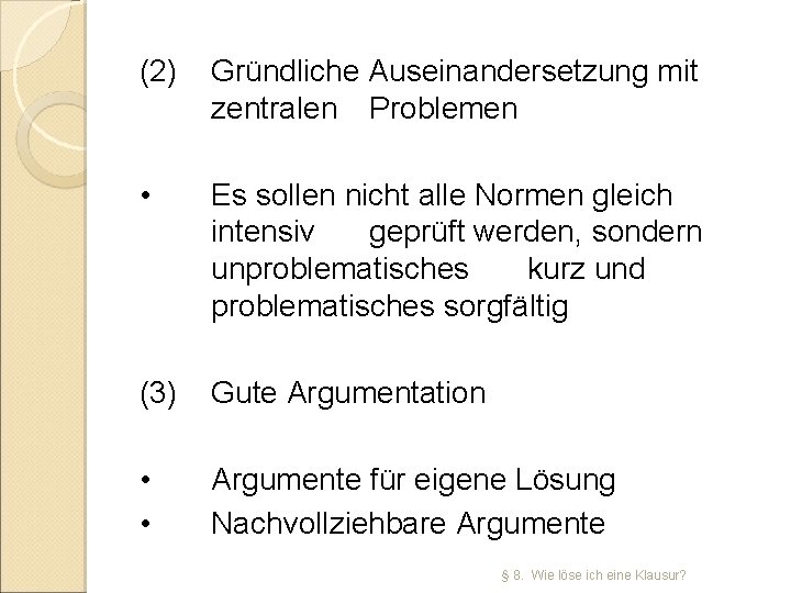 (2) Gründliche Auseinandersetzung mit zentralen Problemen • Es sollen nicht alle Normen gleich intensiv