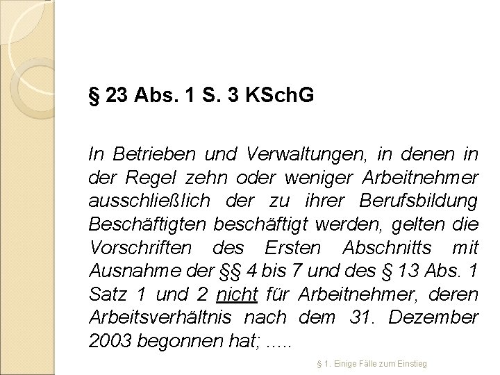 § 23 Abs. 1 S. 3 KSch. G In Betrieben und Verwaltungen, in denen