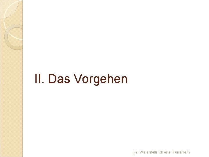 II. Das Vorgehen § 9. Wie erstelle ich eine Hausarbeit? 