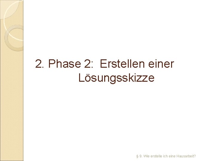 2. Phase 2: Erstellen einer Lösungsskizze § 9. Wie erstelle ich eine Hausarbeit? 