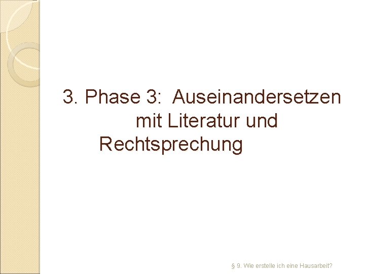 3. Phase 3: Auseinandersetzen mit Literatur und Rechtsprechung § 9. Wie erstelle ich eine