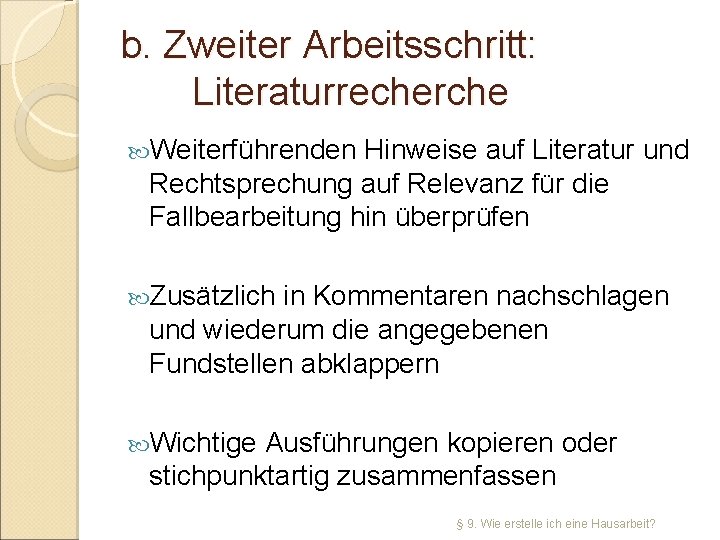 b. Zweiter Arbeitsschritt: Literaturrecherche Weiterführenden Hinweise auf Literatur und Rechtsprechung auf Relevanz für die