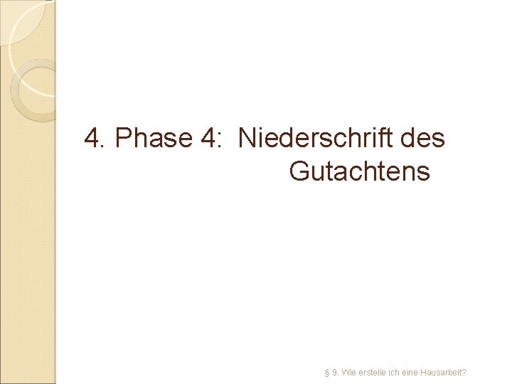 4. Phase 4: Niederschrift des Gutachtens § 9. Wie erstelle ich eine Hausarbeit? 