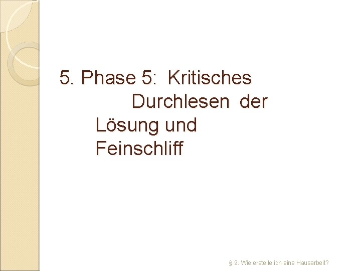 5. Phase 5: Kritisches Durchlesen der Lösung und Feinschliff § 9. Wie erstelle ich