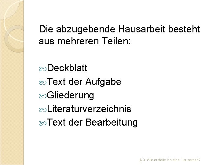 Die abzugebende Hausarbeit besteht aus mehreren Teilen: Deckblatt Text der Aufgabe Gliederung Literaturverzeichnis Text