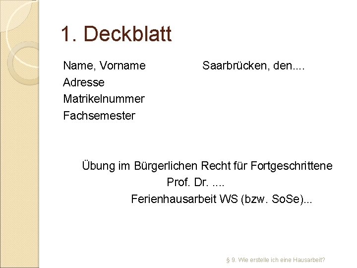 1. Deckblatt Name, Vorname Saarbrücken, den. . Adresse Matrikelnummer Fachsemester Übung im Bürgerlichen Recht