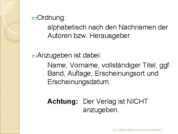  Ordnung: alphabetisch nach den Nachnamen der Autoren bzw. Herausgeber Anzugeben ist dabei: Name,