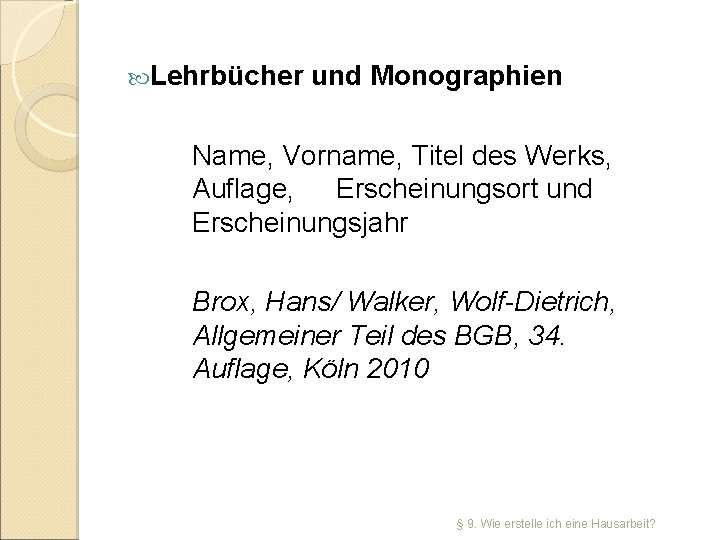  Lehrbücher und Monographien Name, Vorname, Titel des Werks, Auflage, Erscheinungsort und Erscheinungsjahr Brox,