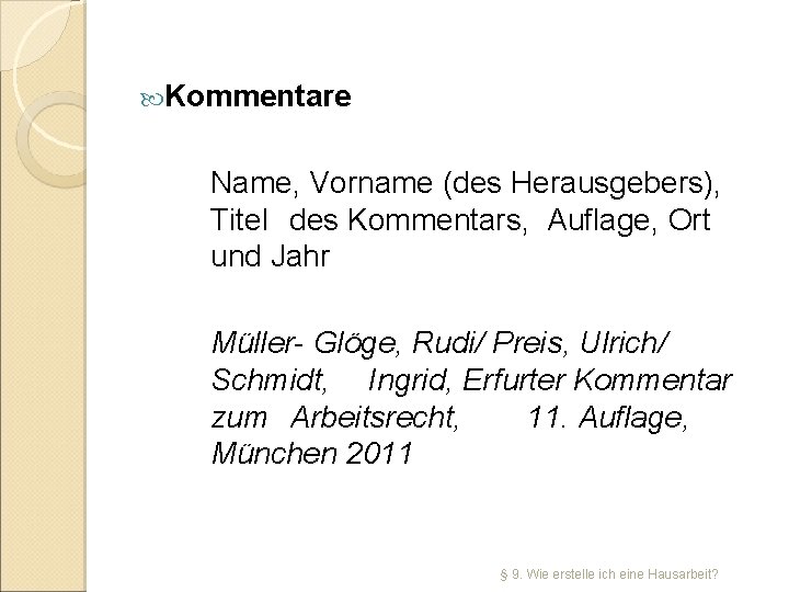  Kommentare Name, Vorname (des Herausgebers), Titel des Kommentars, Auflage, Ort und Jahr Müller-