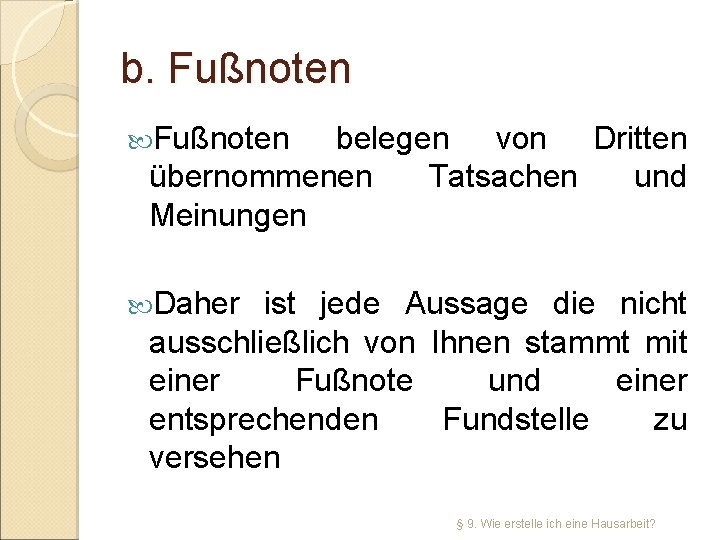 b. Fußnoten belegen von Dritten übernommenen Tatsachen und Meinungen Daher ist jede Aussage die