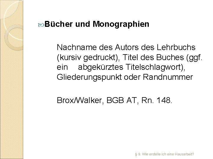  Bücher und Monographien Nachname des Autors des Lehrbuchs (kursiv gedruckt), Titel des Buches