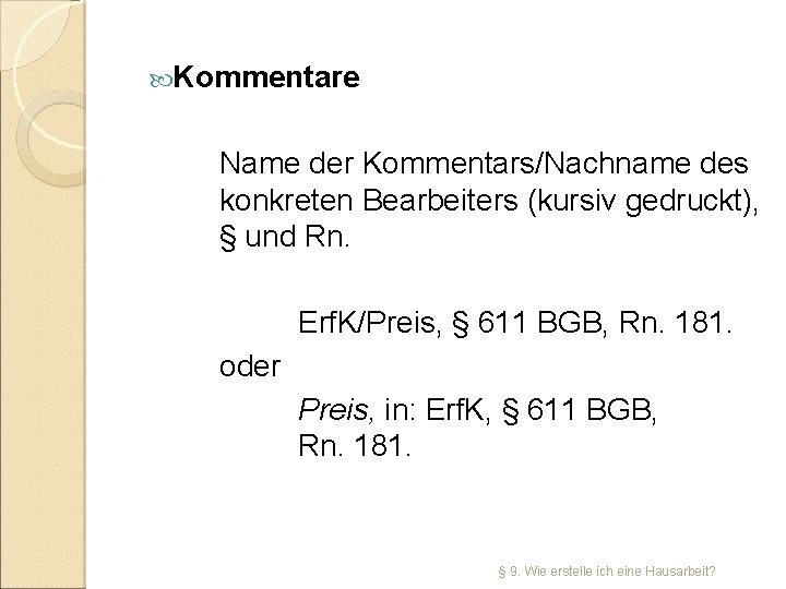  Kommentare Name der Kommentars/Nachname des konkreten Bearbeiters (kursiv gedruckt), § und Rn. Erf.