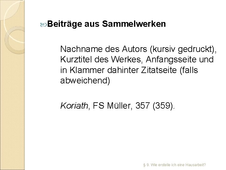  Beiträge aus Sammelwerken Nachname des Autors (kursiv gedruckt), Kurztitel des Werkes, Anfangsseite und