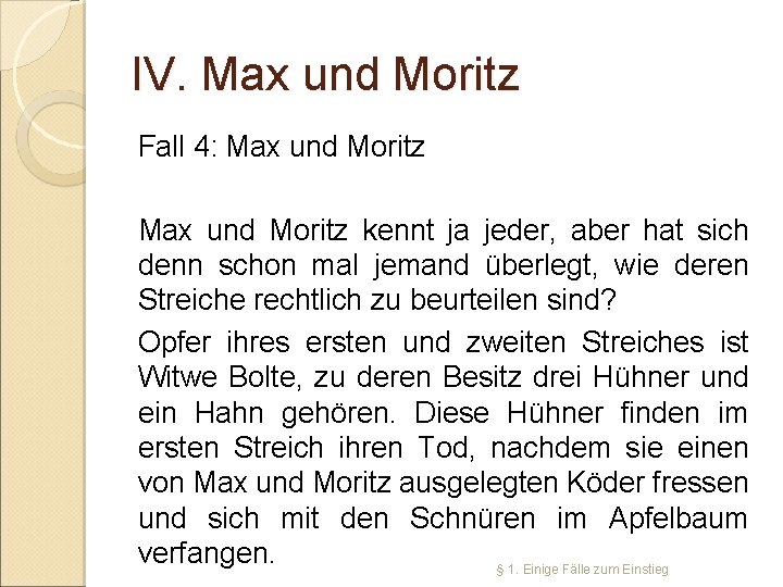 IV. Max und Moritz Fall 4: Max und Moritz kennt ja jeder, aber hat