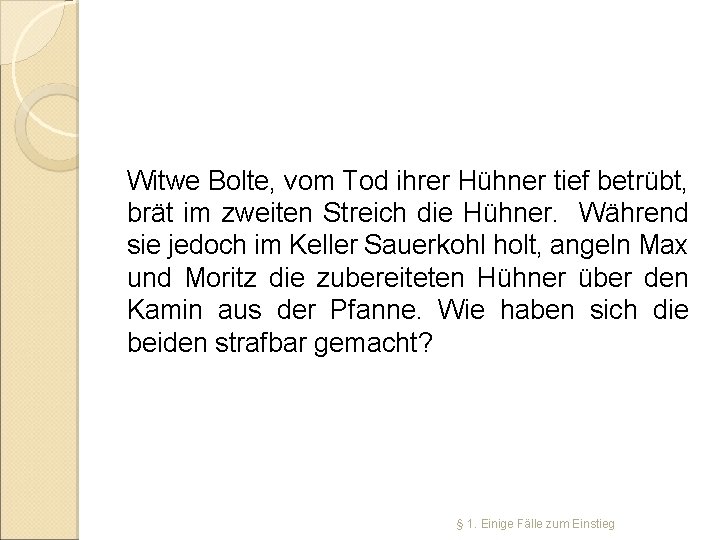 Witwe Bolte, vom Tod ihrer Hühner tief betrübt, brät im zweiten Streich die Hühner.