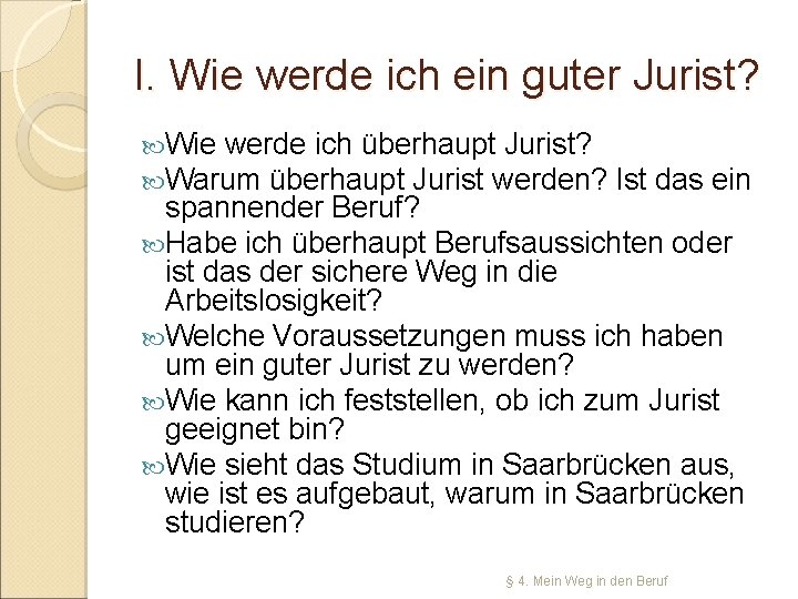 I. Wie werde ich ein guter Jurist? Wie werde ich überhaupt Jurist? Warum überhaupt