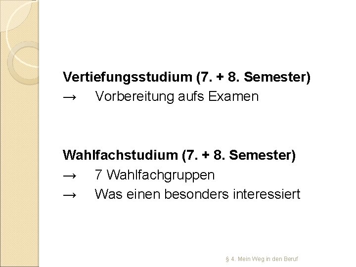 Vertiefungsstudium (7. + 8. Semester) → Vorbereitung aufs Examen Wahlfachstudium (7. + 8. Semester)