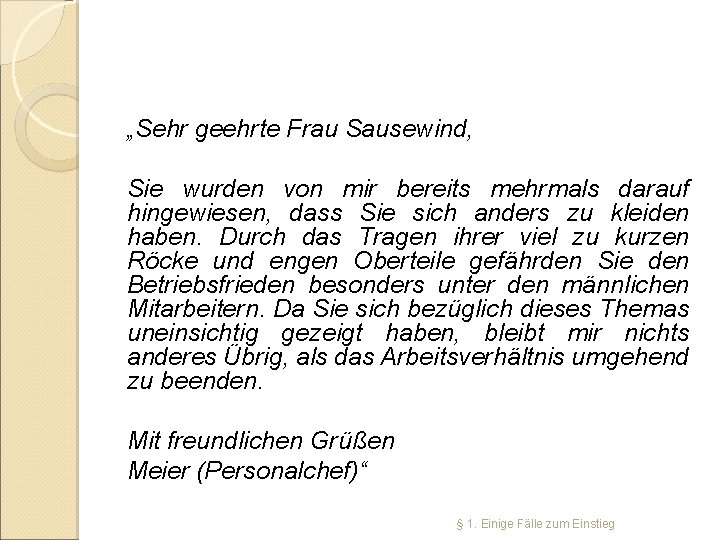 „Sehr geehrte Frau Sausewind, Sie wurden von mir bereits mehrmals darauf hingewiesen, dass Sie