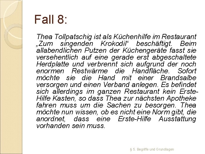 Fall 8: Thea Tollpatschig ist als Küchenhilfe im Restaurant „Zum singenden Krokodil“ beschäftigt. Beim