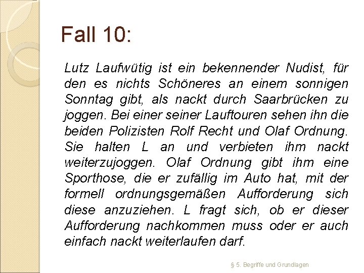 Fall 10: Lutz Laufwütig ist ein bekennender Nudist, für den es nichts Schöneres an