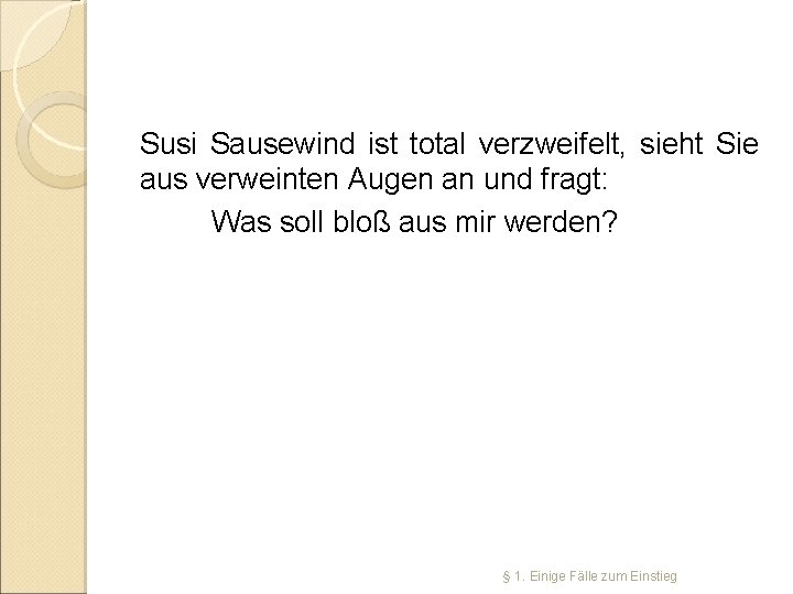 Susi Sausewind ist total verzweifelt, sieht Sie aus verweinten Augen an und fragt: Was