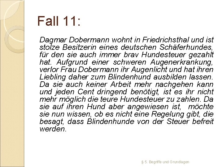 Fall 11: Dagmar Dobermann wohnt in Friedrichsthal und ist stolze Besitzerin eines deutschen Schäferhundes,