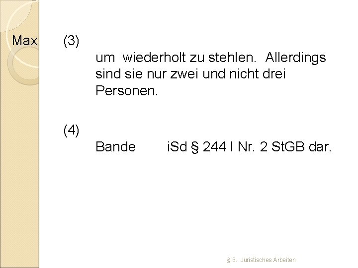 Max (3) um wiederholt zu stehlen. Allerdings sind sie nur zwei und nicht drei