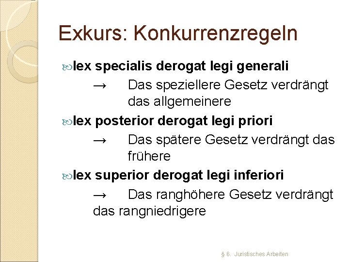 Exkurs: Konkurrenzregeln lex specialis derogat legi generali → Das speziellere Gesetz verdrängt das allgemeinere