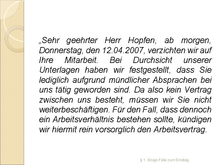 „Sehr geehrter Herr Hopfen, ab morgen, Donnerstag, den 12. 04. 2007, verzichten wir auf