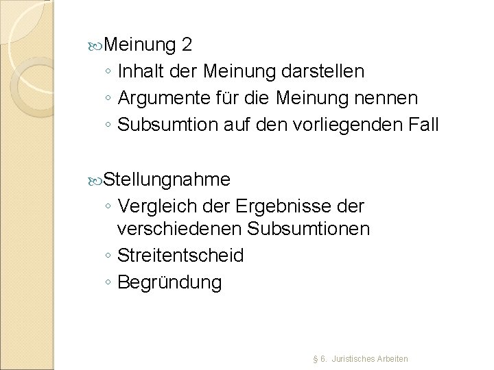  Meinung 2 ◦ Inhalt der Meinung darstellen ◦ Argumente für die Meinung nennen