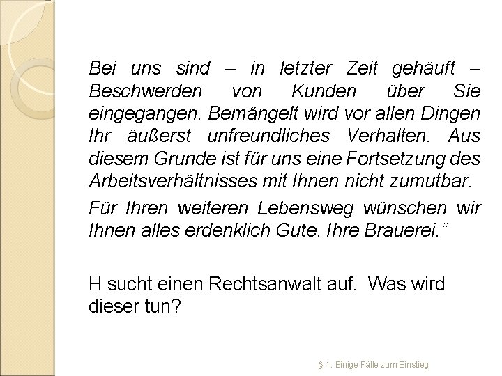 Bei uns sind – in letzter Zeit gehäuft – Beschwerden von Kunden über Sie