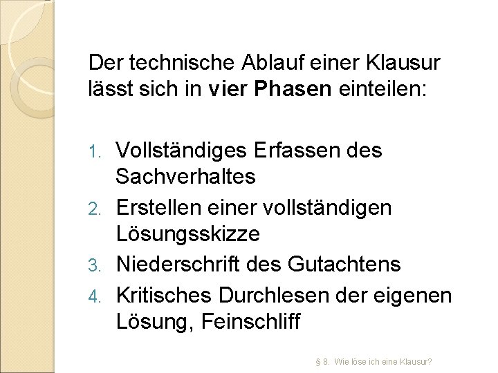 Der technische Ablauf einer Klausur lässt sich in vier Phasen einteilen: 1. Vollständiges Erfassen