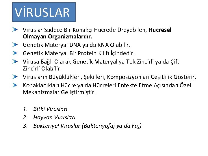 VİRUSLAR Viruslar Sadece Bir Konakçı Hücrede Üreyebilen, Hücresel Olmayan Organizmalardır. Genetik Materyal DNA ya