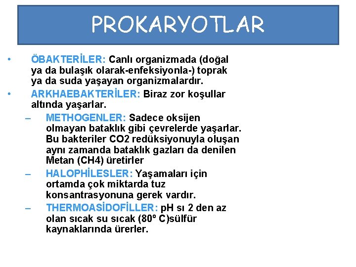 PROKARYOTLAR • • ÖBAKTERİLER: Canlı organizmada (doğal ya da bulaşık olarak-enfeksiyonla-) toprak ya da