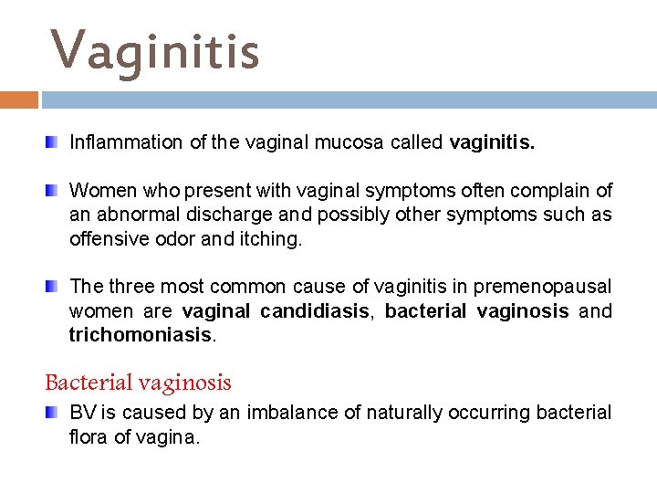 Vaginitis Inflammation of the vaginal mucosa called vaginitis. Women who present with vaginal symptoms